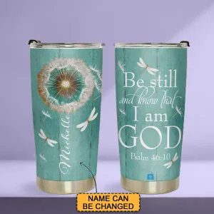 Discover the Perfect Gift: Be Still and Know that I Am GOD Psalm 46 10 Stainless Steel Tumbler | CHRISTIANARTBAG