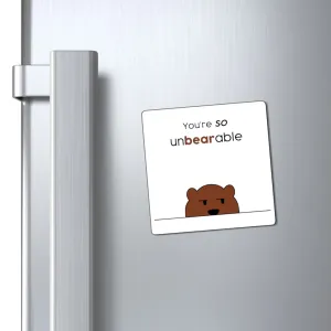 You're so unbearable Magnet